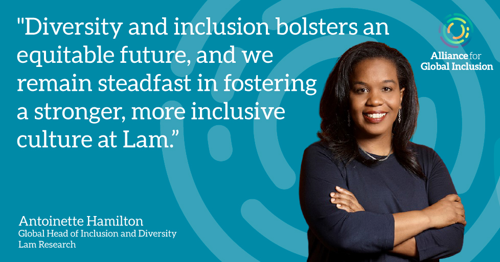 Photo of Antoinette Hamilton, Global Head of Inclusion and Diversity at Lam Research, alongside the text "Diversity and inclusion bolsters an equitable future, and we remain steadfast in fostering a stronger, more inclusive culture at Lam." and the Alliance For Global Inclusion combination mark, horizontal
